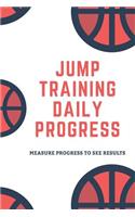 Jump Training Daily Progress: Plan and Document Your Exercises, Progress, Results and Training with This 120-Page 6x9 Manual