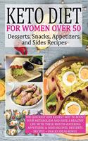 Keto Diet for Women Over 50 - Snack, Dessert, Appetizers, and Sides Recipes
