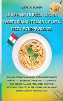 Le 50 Ricette Della Cucina Vegetariana Italiana Pasta, Pizza E Zuppe 2021/22