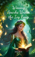 Waning Sparks Under the Ivy Fang