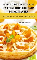 O Livro de Receitas de Tartes Completo Para Principiantes