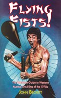 Flying Fists: The Definitive Guide to Western Martial Arts Films of the 1970s