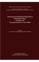 International Banking Regulation and Supervision: Change and Transformation in the 1990s