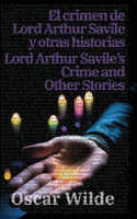 crimen de Lord Arthur Savile y otras historias - Lord Arthur Savile's Crime and Other Stories