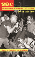 MDC: Memoir from a Damaged Civilization: Stories of Punk, Fear, and Redemption(English)