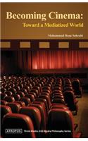 Becoming Cinema: Toward a Mediatized World