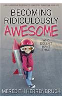 Becoming Ridiculously Awesome