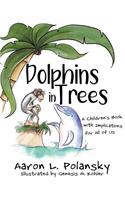 Dolphins in Trees: A Children's Book with Implications for All of Us