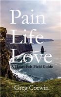 Pain, Life, Love