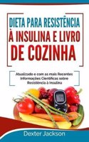 Dieta Para Resistência À Insulina E Livro De Cozinha: Atualizado E Com As Mais Recentes Informações Científicas Sobre Resistência À Insulina