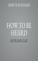 How to Be Heard