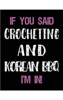 If You Said Crocheting and Korean BBQ I'm in: Blank Sketch, Draw and Doodle Book