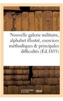 Nouvelle Galerie Militaire Alphabet Illustré Avec Exercices Méthodiques Sur Les Principales