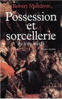 Possession Et Sorcellerie Au Xviie Siecle