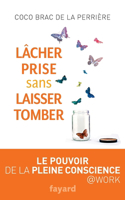 Lâcher prise sans laisser tomber: (Documents)