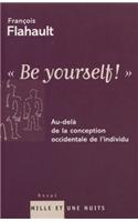 ''Be Yourself !''
