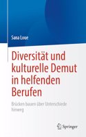 Diversität Und Kulturelle Demut in Helfenden Berufen