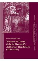 Women in Dante Gabriel Rossetti's Arthurian Renditions (1854-1867)