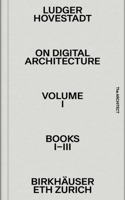 On Digital Architecture in Ten Books. Vol 1: Books I-III.