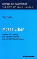 Moses Erben: Studien Zum Dekalog, Zum Deuteronomismus Und Zum Schriftgelehrtentum: (German)