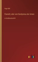 Flametti; oder vom Dandysmus der Armen