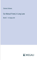 Our Mutual Friend, A Long Lane