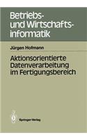 Aktionsorientierte Datenverarbeitung Im Fertigungsbereich