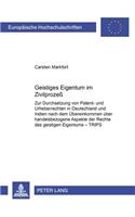 Geistiges Eigentum Im Zivilprozeß: Zur Durchsetzung Von Patent- Und Urheberrechten in Deutschland Und Indien Nach Dem Uebereinkommen Ueber Handelsbezogene Aspekte Der Rechte Des Geist