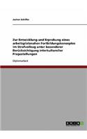 Zur Entwicklung und Erprobung eines arbeitsplatznahen Fortbildungskonzeptes im Strafvollzug unter besonderer Berücksichtigung interkultureller Fragestellungen