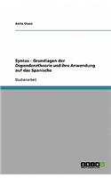 Syntax - Grundlagen der Dependenztheorie und ihre Anwendung auf das Spanische