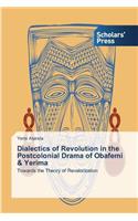 Dialectics of Revolution in the Postcolonial Drama of Obafemi & Yerima