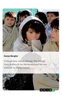 Unbegleitete minderjährige Flüchtlinge. Vom Aufbruch im Herkunftsland bis zur Ankunft in Deutschland: (German)