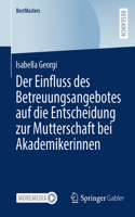 Einfluss Des Betreuungsangebotes Auf Die Entscheidung Zur Mutterschaft Bei Akademikerinnen