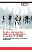 Cambio Demografico y Participacion Laboral En Colombia, 1950-2005