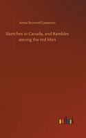 Sketches in Canada, and Rambles among the red Men