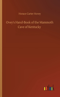 Ovey's Hand-Book of the Mammoth Cave of Kentucky