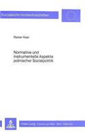 Normative Und Instrumentelle Aspekte Polnischer Sozialpolitik: (4 Europaeische Hochschulschriften / European University Studie)