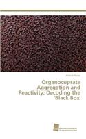 Organocuprate Aggregation and Reactivity: Decoding the 'Black Box'