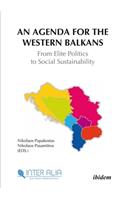An Agenda for the Western Balkans – From Elite Politics to Social Sustainability