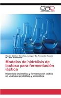 Modelos de Hidrolisis de Lactosa Para Fermentacion Lactica