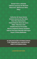 As Organizações Internacionais E OS Tribunais No Contexto Do Direito Internacional