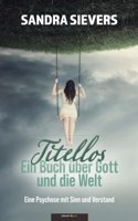 Titellos - ein Buch über Gott und die Welt