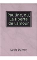 Pauline, Ou, La Liberté de l'Amour