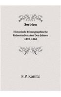 Serbien Historisch-Ethnographische Reisestudien Aus Den Jahren 1859-1868