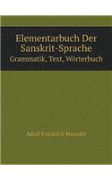 Elementarbuch Der Sanskrit-Sprache Grammatik, Text, Wörterbuch