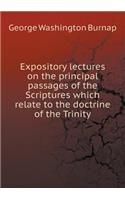 Expository lectures on the principal passages of the Scriptures which relate to the doctrine of the Trinity