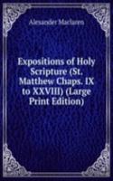 Expositions of Holy Scripture (St. Matthew Chaps. IX to XXVIII) (Large Print Edition)