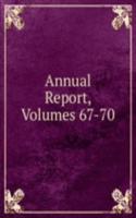 Annual Report, Volumes 67-70