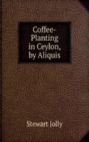 Coffee-Planting in Ceylon, by Aliquis