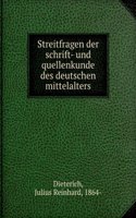 Streitfragen Der Schrift- Und Quellenkunde Des Deutschen Mittelalters (German Edition)